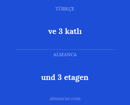 und 3 etagen - ve 3 katlı