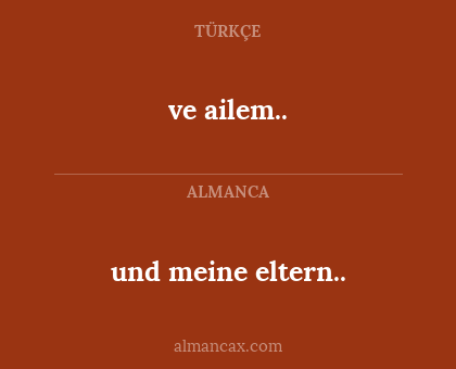 ve ailem.. - und meine eltern..