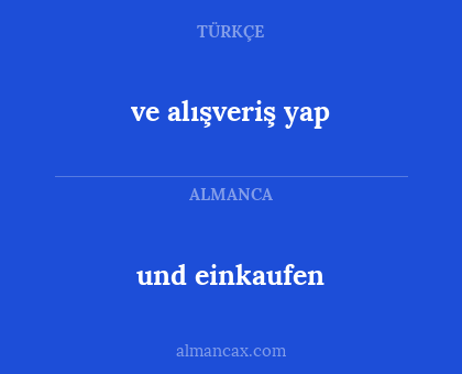 und einkaufen - ve alışveriş yap