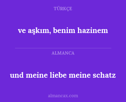 und meine liebe meine schatz - ve aşkım, benim hazinem