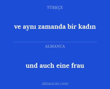 und auch eine frau - ve aynı zamanda bir kadın