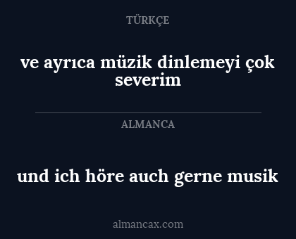 ve ayrıca müzik dinlemeyi çok severim - und ich höre auch gerne musik