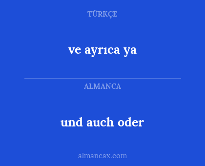 und auch oder - ve ayrıca ya
