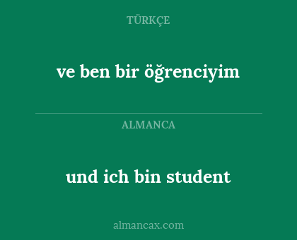 und ich bin student - ve ben bir öğrenciyim