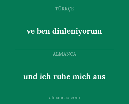 ve ben dinleniyorum - und ich ruhe mich aus
