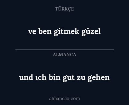 ve ben gitmek güzel - und ıch bin gut zu gehen