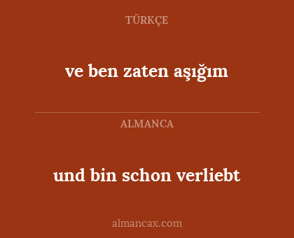 ve ben zaten aşığım - und bin schon verliebt