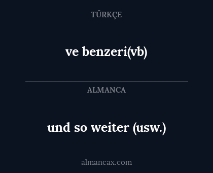 und so weiter (usw.) - ve benzeri(vb)