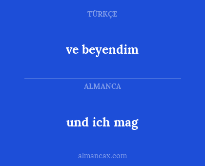 ve beyendim - und ich mag