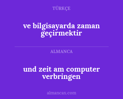 und zeit am computer verbringen - ve bilgisayarda zaman geçirmektir