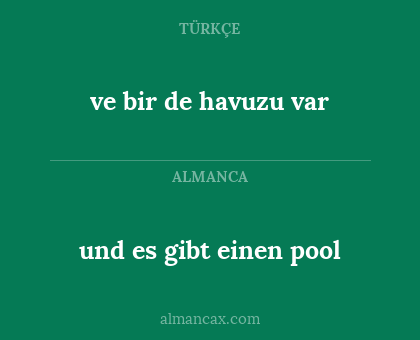 und es gibt einen pool - ve bir de havuzu var