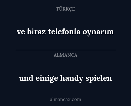ve biraz telefonla oynarım - und einige handy spielen