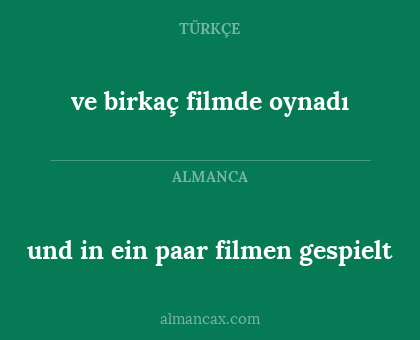 und in ein paar filmen gespielt - ve birkaç filmde oynadı