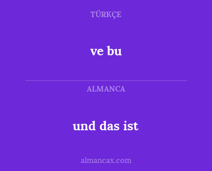ve bu - und das ist