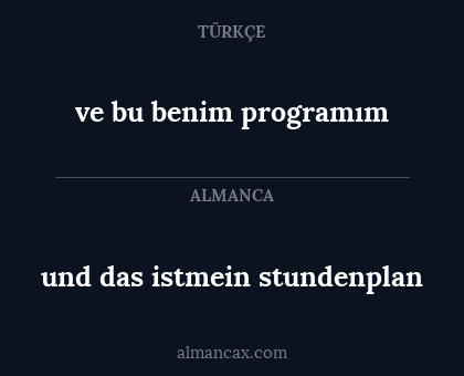 und das istmein stundenplan - ve bu benim programım