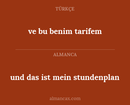 ve bu benim tarifem - und das ist mein stundenplan