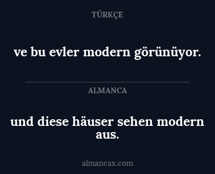 und diese häuser sehen modern aus. - ve bu evler modern görünüyor.