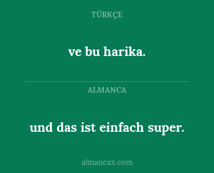 ve bu harika. - und das ist einfach super.