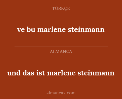 und das ist marlene steinmann - ve bu marlene steinmann