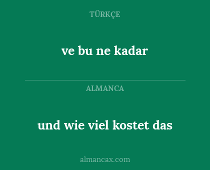 ve bu ne kadar - und wie viel kostet das