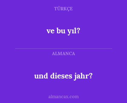 ve bu yıl? - und dieses jahr?