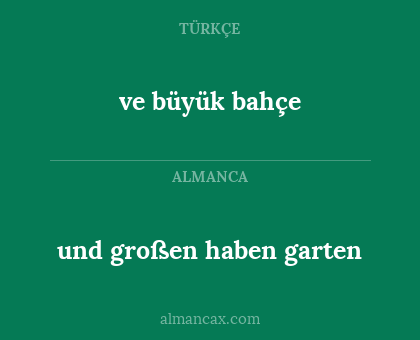 ve büyük bahçe - und großen haben garten