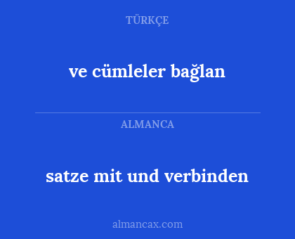 satze mit und verbinden - ve cümleler bağlan