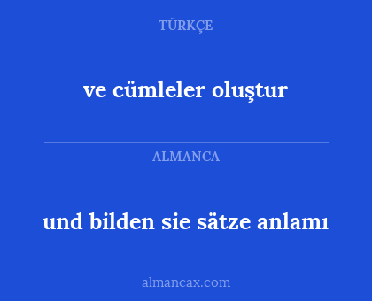 und bilden sie sätze anlamı - ve cümleler oluştur
