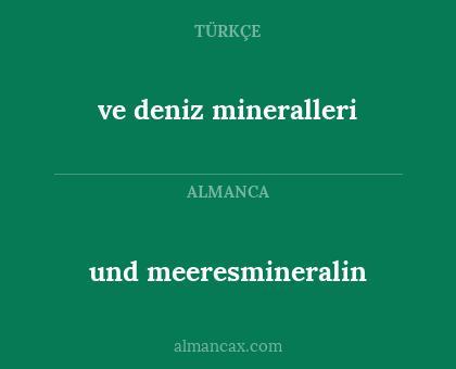 ve deniz mineralleri - und meeresmineralin