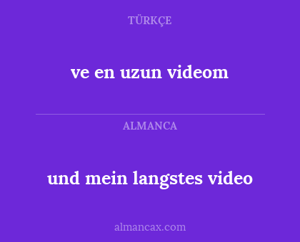ve en uzun videom - und mein langstes video