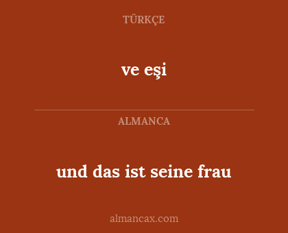ve eşi - und das ist seine frau