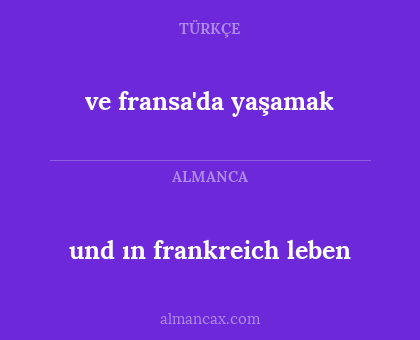 und ın frankreich leben - ve fransa'da yaşamak