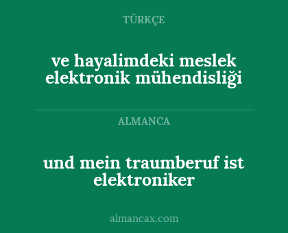 ve hayalimdeki meslek elektronik mühendisliği - und mein traumberuf ist elektroniker