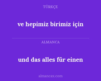 und das alles für einen - ve hepimiz birimiz için