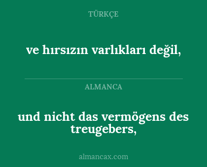 ve hırsızın varlıkları değil, - und nicht das vermögens des treugebers,