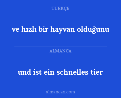 und ist ein schnelles tier - ve hızlı bir hayvan olduğunu