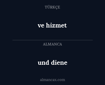 und diene - ve hizmet