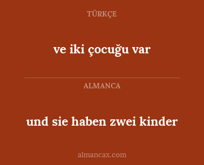 ve iki çocuğu var - und sie haben zwei kinder