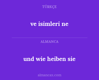 ve isimleri ne - und wie heiben sie