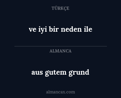 aus gutem grund - ve iyi bir neden ile