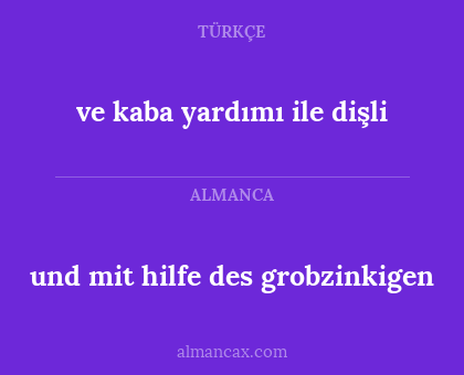 ve kaba yardımı ile dişli - und mit hilfe des grobzinkigen