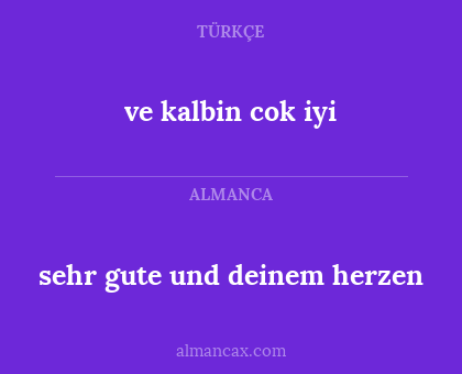sehr gute und deinem herzen - ve kalbin cok iyi
