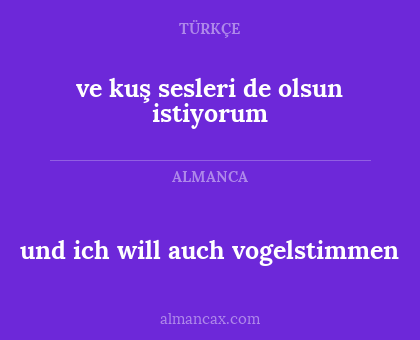 ve kuş sesleri de olsun istiyorum - und ich will auch vogelstimmen