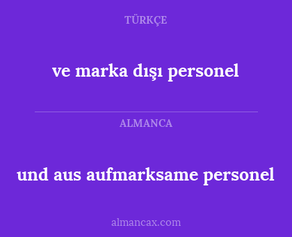 ve marka dışı personel - und aus aufmarksame personel