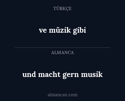 und macht gern musik - ve müzik gibi