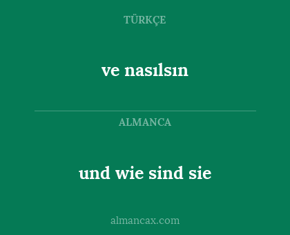 und wie sind sie - ve nasılsın