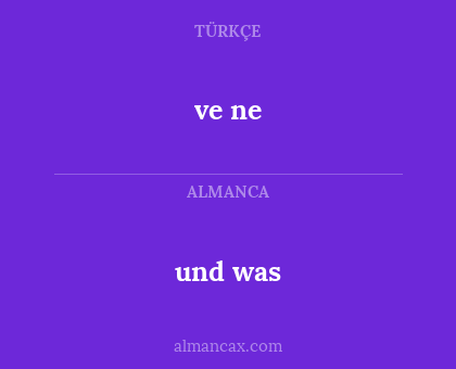 ve ne - und was