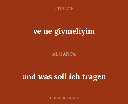 ve ne giymeliyim - und was soll ich tragen
