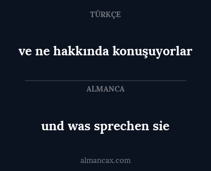 und was sprechen sie - ve ne hakkında konuşuyorlar