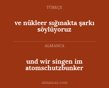 und wir singen im atomschutzbunker - ve nükleer sığınakta şarkı söylüyoruz